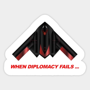 When Diplomacy Fails... USAF Spirit B2 Bomber Sticker